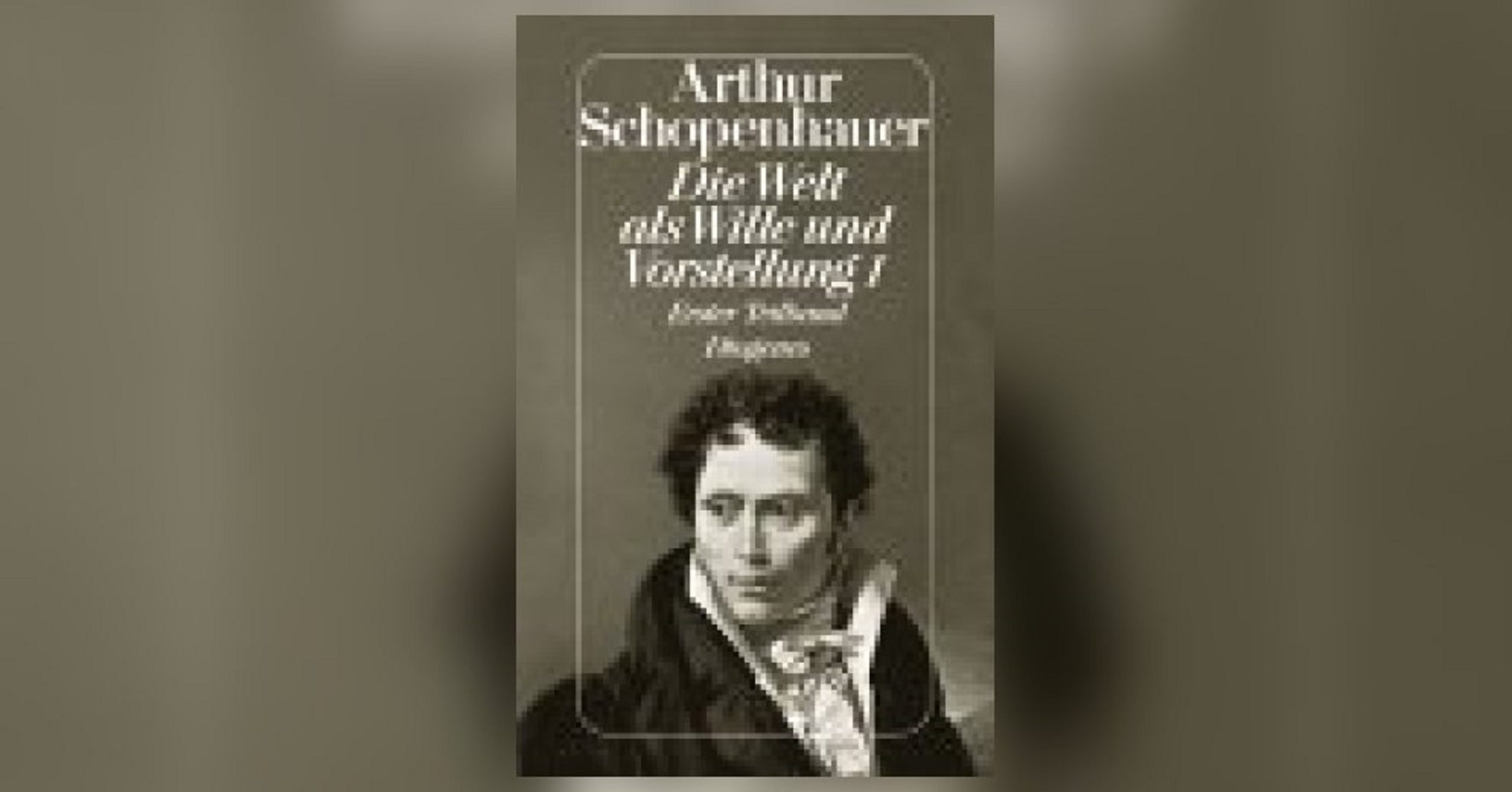 schopenhauer welt als wille und vorstellung