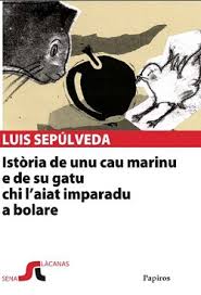 Tradutziones in limba sarda: “Istòria de unu cau marinu e de su gatu chi l’aiat imparadu a bolare”, de Luis Sepúlveda